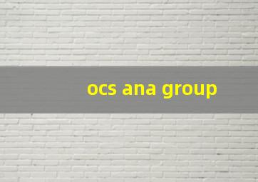 ocs ana group